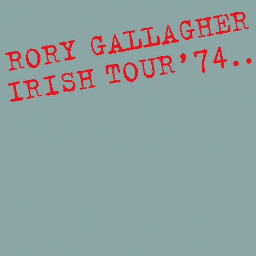 GALLAGHER, RORY - IRISH TOUR '74GALLAGHER, RORY - IRISH TOUR 74.jpg